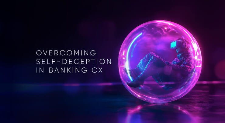 Breaking the Self-Deception to Improve Customer Experience in Banking